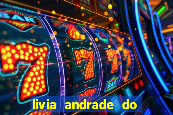 livia andrade do silvio santos nua